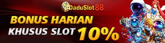 BONUS HARIAN 10% (SEMUA SLOT KHUSUS BANK) DADUSLOT88