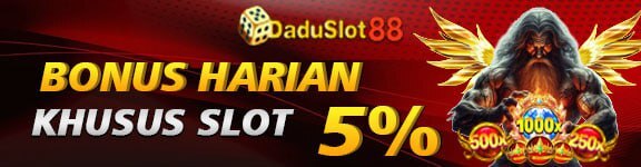 BONUS HARIAN 5% (KHUSUS SLOT) DADUSLOT88